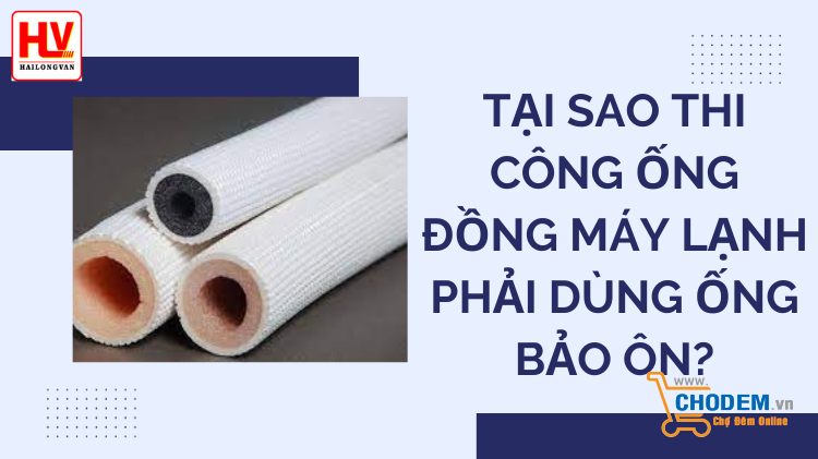 tai-sao-thi-cong-ong-dong-may-lanh-phai-dung-ong-bao-on-big-0