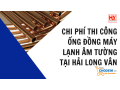 chi-phi-thi-cong-ong-dong-may-lanh-am-tuong-tai-hai-long-van-small-0