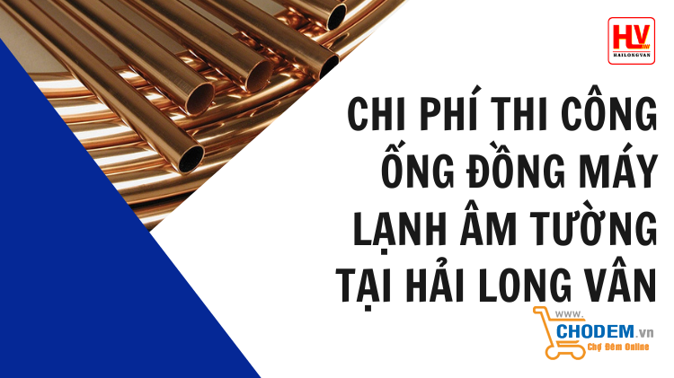 chi-phi-thi-cong-ong-dong-may-lanh-am-tuong-tai-hai-long-van-big-0