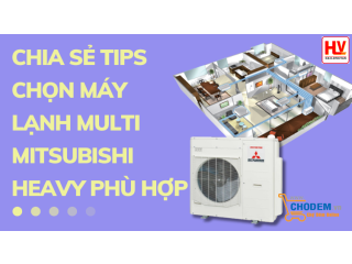 Chia sẻ tips chọn máy lạnh Multi Mitsubishi Heavy phù hợp với không gian