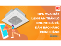 tips-mua-may-lanh-am-tran-lg-online-gia-re-dam-bao-hang-chinh-hang-small-0