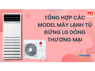 Tổng hợp các model máy lạnh tủ đứng LG dòng thương mại