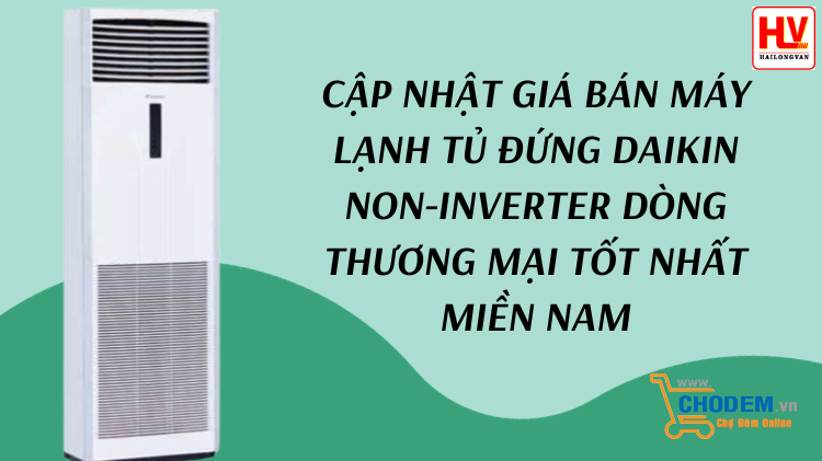 cap-nhat-gia-ban-may-lanh-tu-dung-daikin-non-inverter-dong-thuong-mai-tot-nhat-mien-nam-big-0