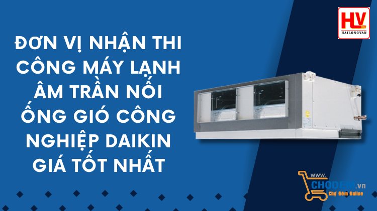 don-vi-thi-cong-may-lanh-am-tran-noi-ong-gio-cong-nghiep-daikin-gia-tot-nhat-cho-nha-may-dong-nai-big-0