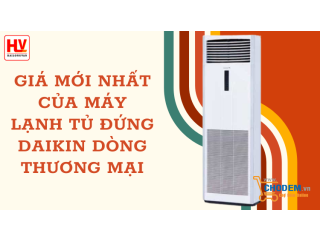 Cập nhật giá mới nhất của máy lạnh tủ đứng Daikin dòng thương mại loại Inverter
