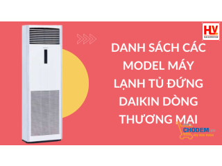 Danh sách các model máy lạnh tủ đứng Daikin dòng thương mại