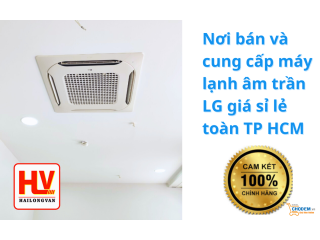 Nơi bán và cung cấp máy lạnh âm trần LG giá sỉ lẻ toàn TP HCM