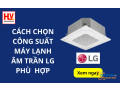 cach-chon-cong-suat-may-lanh-am-tran-lg-phu-hop-small-0