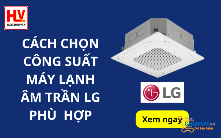 cach-chon-cong-suat-may-lanh-am-tran-lg-phu-hop-big-0