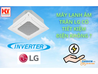 Máy lạnh âm trần LG có tiết kiệm điện không?